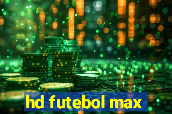 hd futebol max